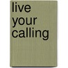 Live Your Calling door Kevin Brennfleck