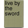 Live by the Sword door Gus Russo