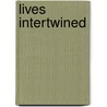 Lives Intertwined door Heiser James Elvira