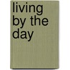 Living By The Day by Minot Judson Savage