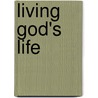 Living God's Life by Daniel Manzano