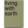 Living With Earth door Travis Hudson