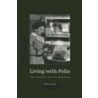 Living with Polio by Daniel J. Wilson