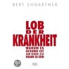 Lob der Krankheit door Bert Ehgartner