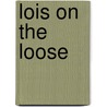 Lois On The Loose by Lois Pryce