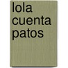Lola Cuenta Patos by Canela