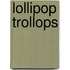 Lollipop Trollops