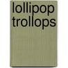 Lollipop Trollops by Alexander Theroux