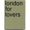 London for Lovers door Larry Lain