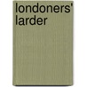 Londoners' Larder by Annette Hope