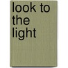 Look to the Light by Janet Lorimer