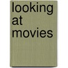 Looking At Movies by Richard Meran Barsam