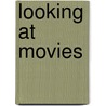 Looking At Movies door Richard Meran Barsam