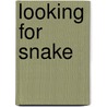 Looking For Snake door Sara Wernham