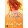Love And Devotion door Erica James