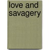 Love And Savagery door Des Walsh