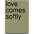 Love Comes Softly