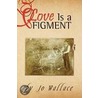 Love Is A Figment by Jo Wallace