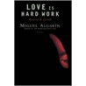 Love Is Hard Work door Miguel Algarin