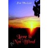 Love Is Not Blind by Bob McLeod