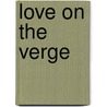 Love On The Verge door Paul D. DaSilva