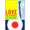 Love and Hydrogen by Jim Shepard