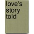 Love's Story Told