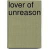 Lover of Unreason door Yehuda Horen