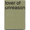 Lover of Unreason by Yehuda Horen