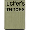 Lucifer's Trances by Steven Cagnina