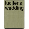 Lucifer's Wedding door James Ray Musgrave