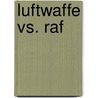 Luftwaffe Vs. Raf door Mick J. Prodger