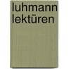 Luhmann Lektüren door Dirk Baecker