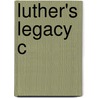 Luther's Legacy C door Carl R. Trueman