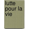 Lutte Pour La Vie door Alphonse Daudet