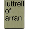 Luttrell Of Arran by Charles Lever
