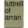 Luttrell Of Arran door Onbekend