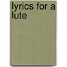 Lyrics For A Lute door Frank Dempster Sherman