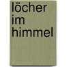 Löcher im Himmel by Nick Begich