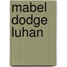 Mabel Dodge Luhan door Lois P. Rudnick