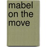 Mabel on the Move door Anne Mazer