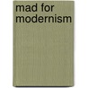 Mad For Modernism door Innis H. Shoemaker