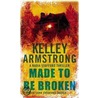 Made To Be Broken door Kelley Armstrong