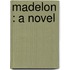 Madelon : A Novel
