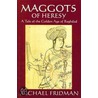 Maggots Of Heresy door Michael Fridman