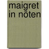 Maigret in Nöten door Georges Simenon