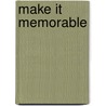 Make It Memorable door Robyn Freedman Spizman