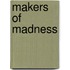 Makers Of Madness