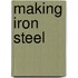 Making Iron Steel
