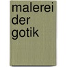 Malerei der Gotik by Gerhard Schmidt